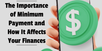 The Importance of Minimum Payment and How It Affects Your Finances