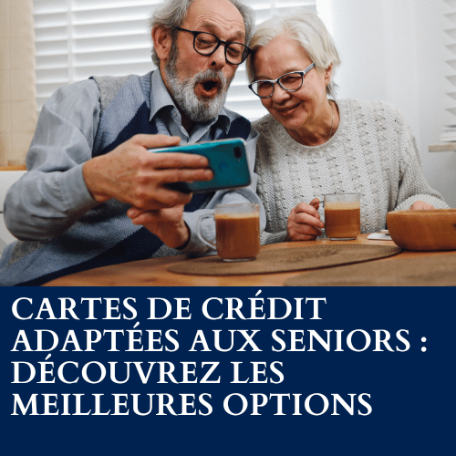 Cartes de credit adaptees aux seniors : decouvrez les meilleures options